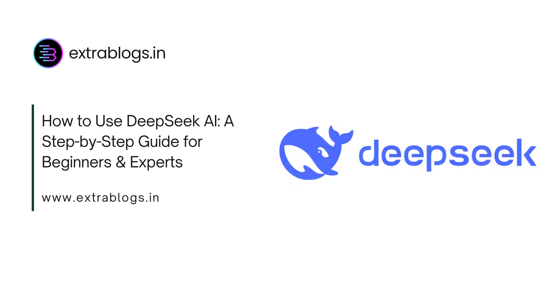 How to Use DeepSeek AI: A Step-by-Step Guide for Beginners & Experts