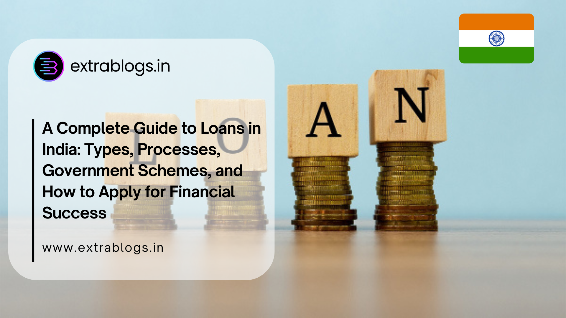 A Complete Guide to Loans in India: Types, Processes, Government Schemes, and How to Apply for Financial Success