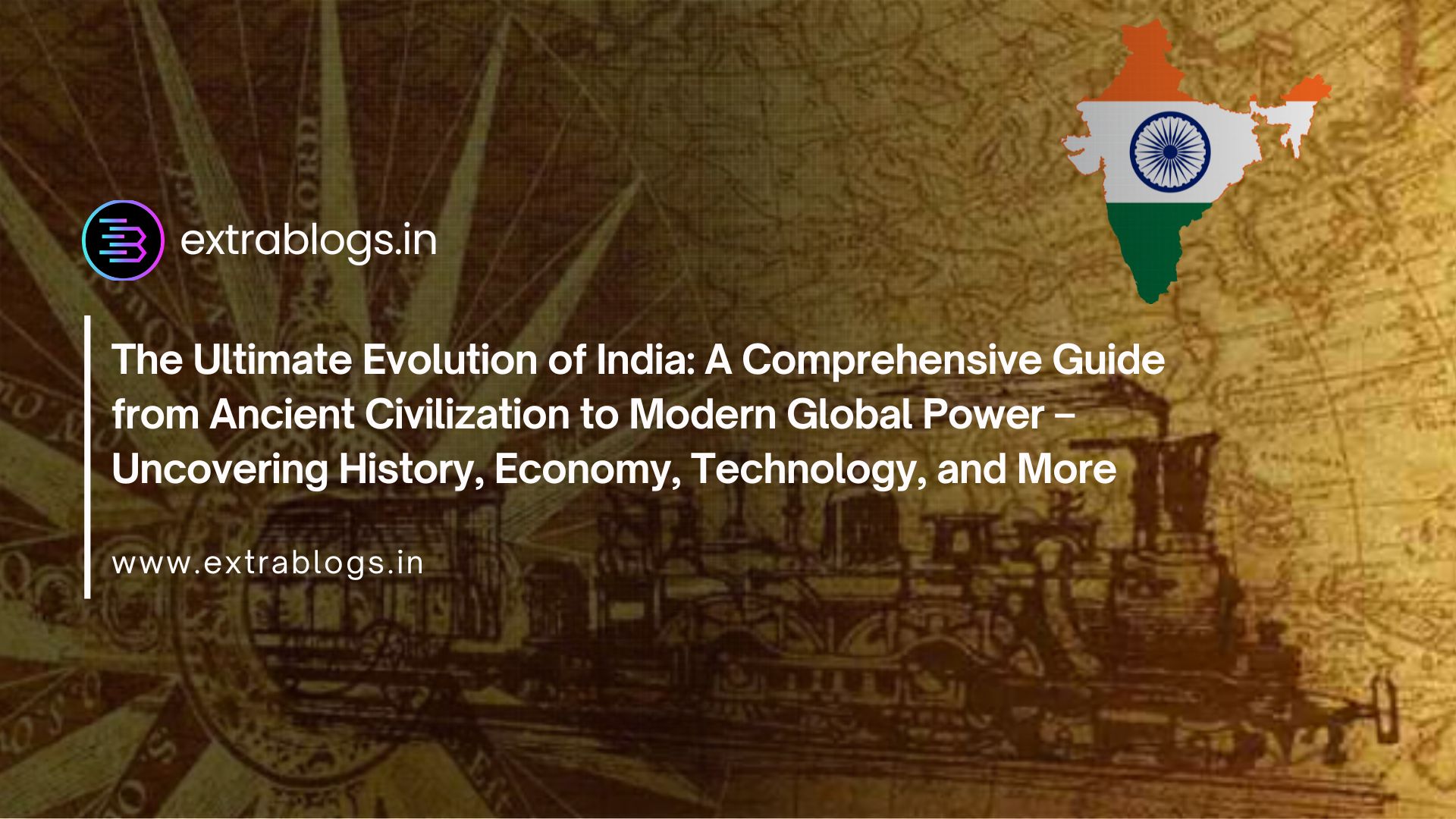 The Ultimate Evolution of India: A Comprehensive Guide from Ancient Civilization to Modern Global Power – Uncovering History, Economy, Technology, and More