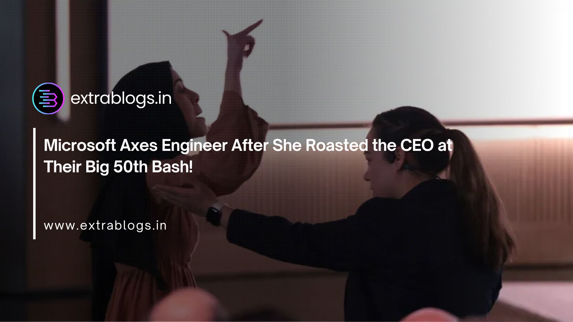 Microsoft Axes Engineer After She Roasted the CEO at Their Big 50th Bash!