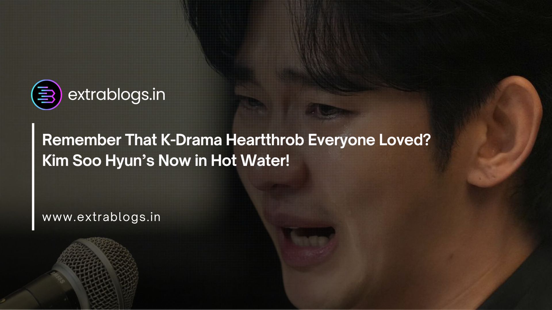 Remember That K-Drama Heartthrob Everyone Loved? Kim Soo Hyun’s Now in Hot Water!